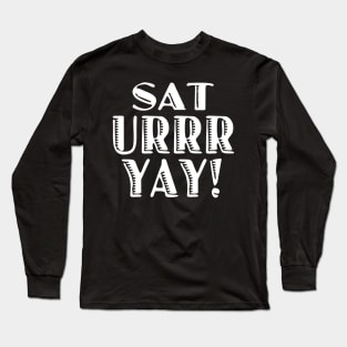 Sat Urrr Day Saturday Weekend Long Sleeve T-Shirt